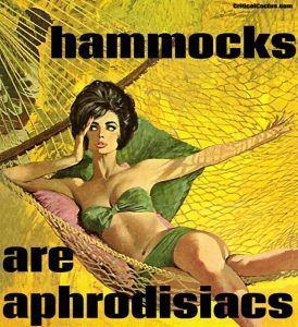 hammocks are aphrodisiacs CriticalCactus